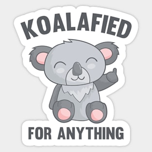 Koalafied For Anything Sticker